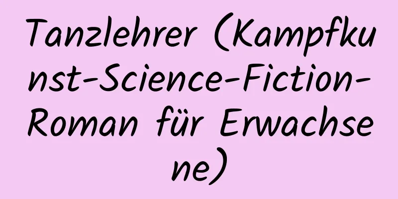 Tanzlehrer (Kampfkunst-Science-Fiction-Roman für Erwachsene)