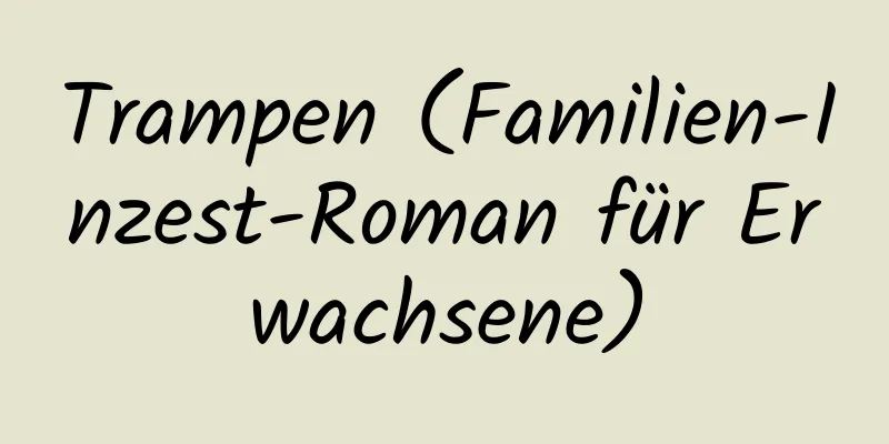 Trampen (Familien-Inzest-Roman für Erwachsene)