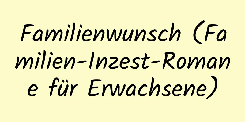 Familienwunsch (Familien-Inzest-Romane für Erwachsene)