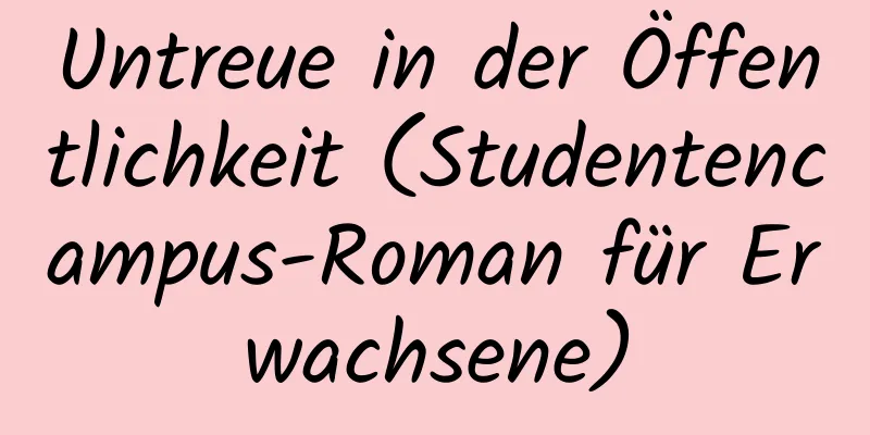 Untreue in der Öffentlichkeit (Studentencampus-Roman für Erwachsene)