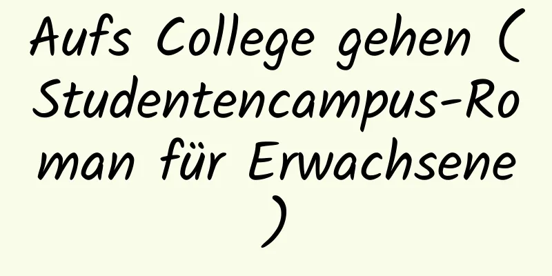 Aufs College gehen (Studentencampus-Roman für Erwachsene)