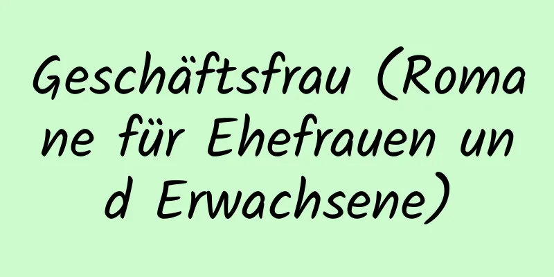 Geschäftsfrau (Romane für Ehefrauen und Erwachsene)