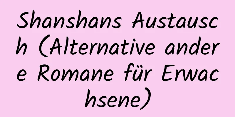 Shanshans Austausch (Alternative andere Romane für Erwachsene)