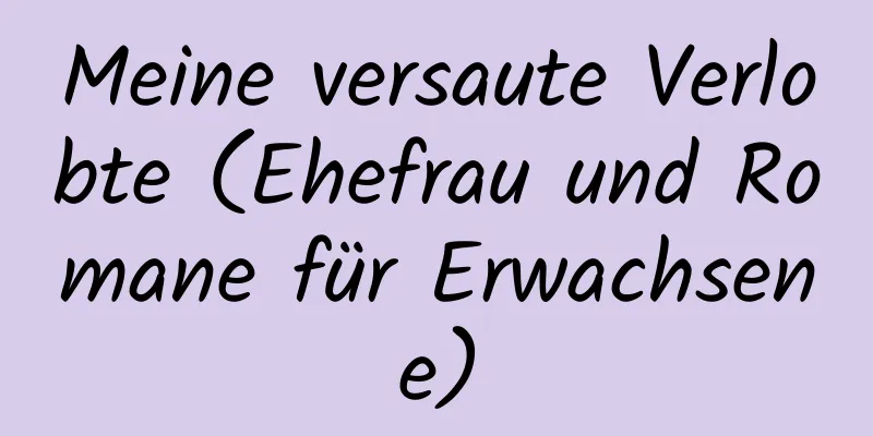 Meine versaute Verlobte (Ehefrau und Romane für Erwachsene)