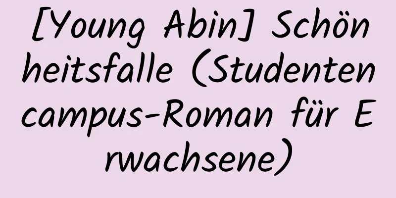 [Young Abin] Schönheitsfalle (Studentencampus-Roman für Erwachsene)