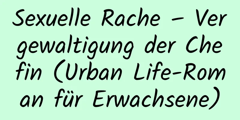 Sexuelle Rache – Vergewaltigung der Chefin (Urban Life-Roman für Erwachsene)