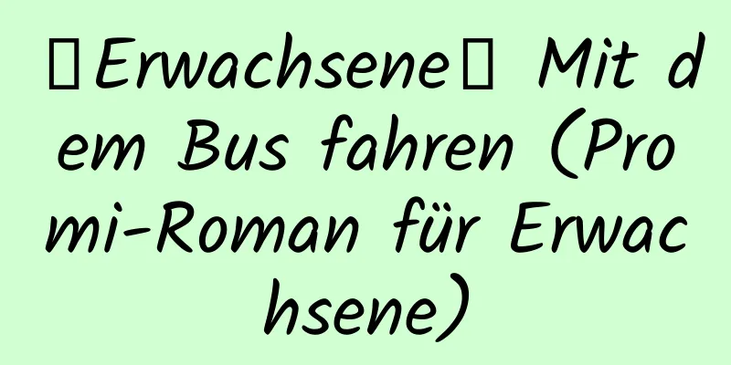 【Erwachsene】 Mit dem Bus fahren (Promi-Roman für Erwachsene)