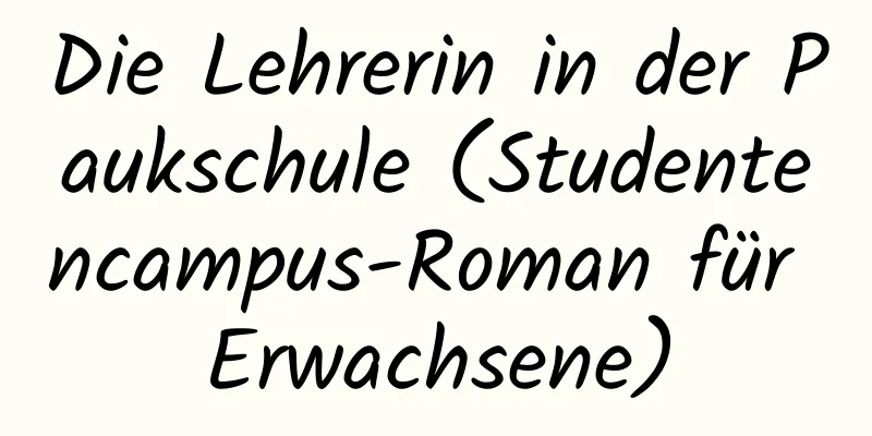 Die Lehrerin in der Paukschule (Studentencampus-Roman für Erwachsene)