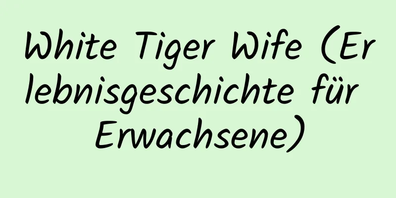 White Tiger Wife (Erlebnisgeschichte für Erwachsene)