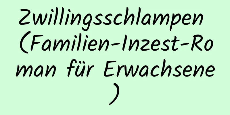 Zwillingsschlampen (Familien-Inzest-Roman für Erwachsene)