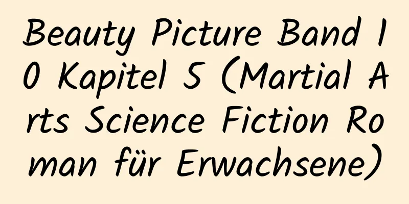 Beauty Picture Band 10 Kapitel 5 (Martial Arts Science Fiction Roman für Erwachsene)