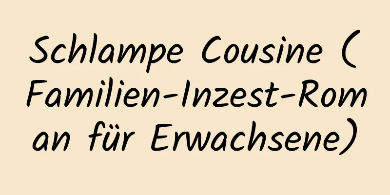 Schlampe Cousine (Familien-Inzest-Roman für Erwachsene)