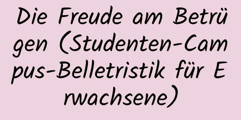 Die Freude am Betrügen (Studenten-Campus-Belletristik für Erwachsene)