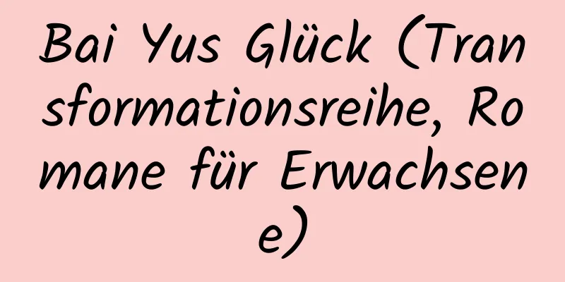 Bai Yus Glück (Transformationsreihe, Romane für Erwachsene)