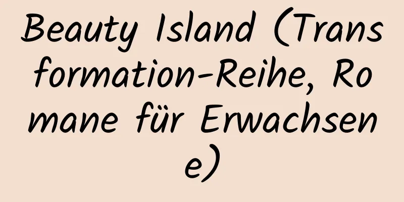 Beauty Island (Transformation-Reihe, Romane für Erwachsene)