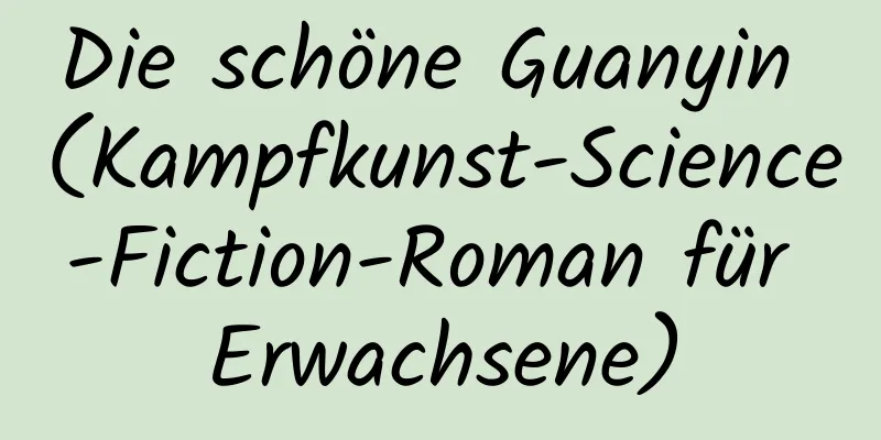 Die schöne Guanyin (Kampfkunst-Science-Fiction-Roman für Erwachsene)