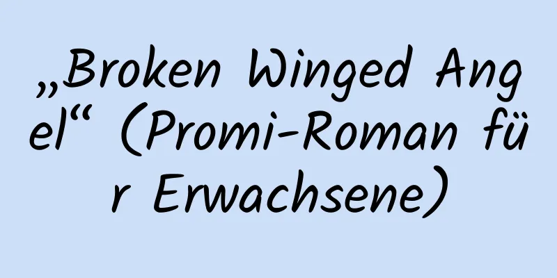 „Broken Winged Angel“ (Promi-Roman für Erwachsene)