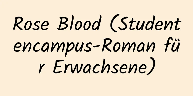 Rose Blood (Studentencampus-Roman für Erwachsene)