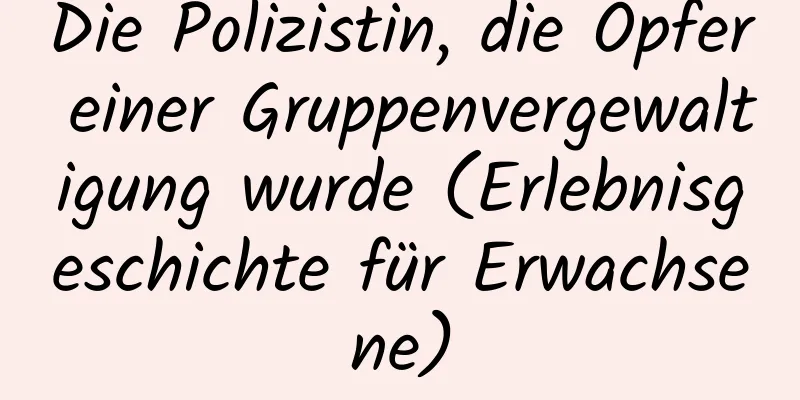 Die Polizistin, die Opfer einer Gruppenvergewaltigung wurde (Erlebnisgeschichte für Erwachsene)