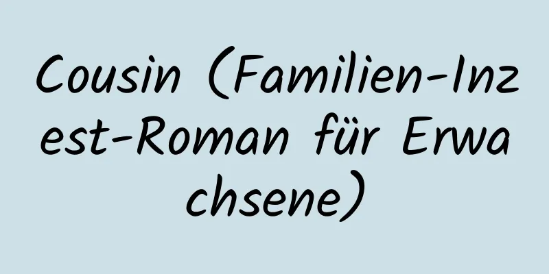 Cousin (Familien-Inzest-Roman für Erwachsene)