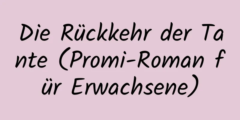 Die Rückkehr der Tante (Promi-Roman für Erwachsene)