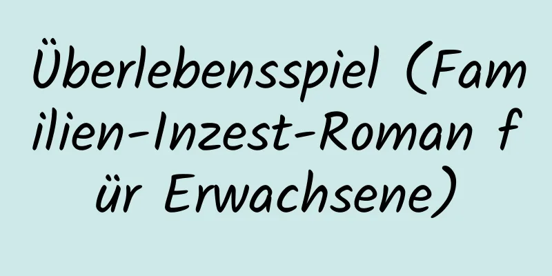 Überlebensspiel (Familien-Inzest-Roman für Erwachsene)