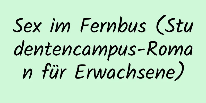 Sex im Fernbus (Studentencampus-Roman für Erwachsene)