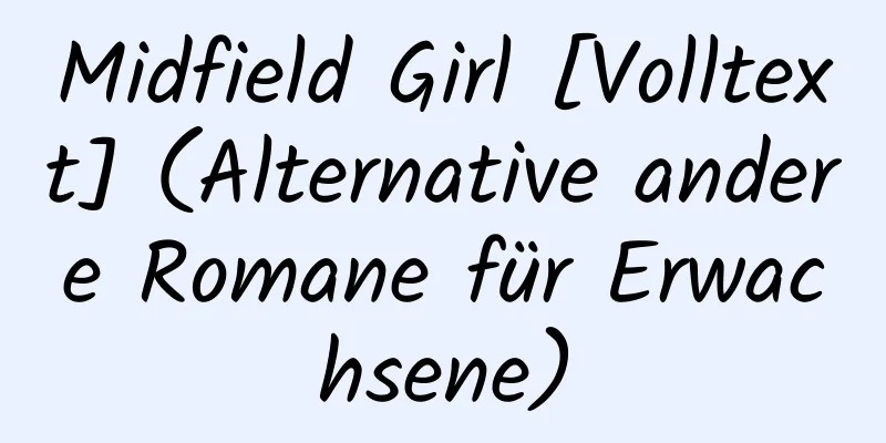 Midfield Girl [Volltext] (Alternative andere Romane für Erwachsene)