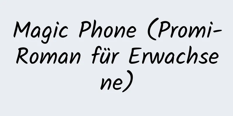 Magic Phone (Promi-Roman für Erwachsene)