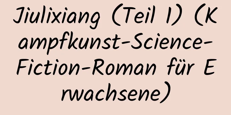 Jiulixiang (Teil 1) (Kampfkunst-Science-Fiction-Roman für Erwachsene)