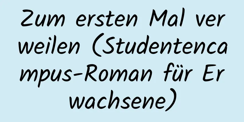 Zum ersten Mal verweilen (Studentencampus-Roman für Erwachsene)