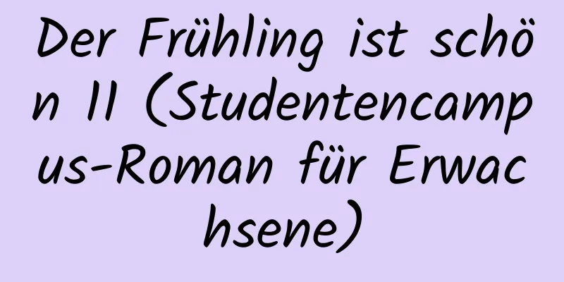 Der Frühling ist schön 11 (Studentencampus-Roman für Erwachsene)