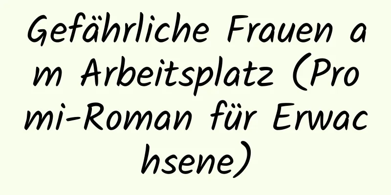 Gefährliche Frauen am Arbeitsplatz (Promi-Roman für Erwachsene)