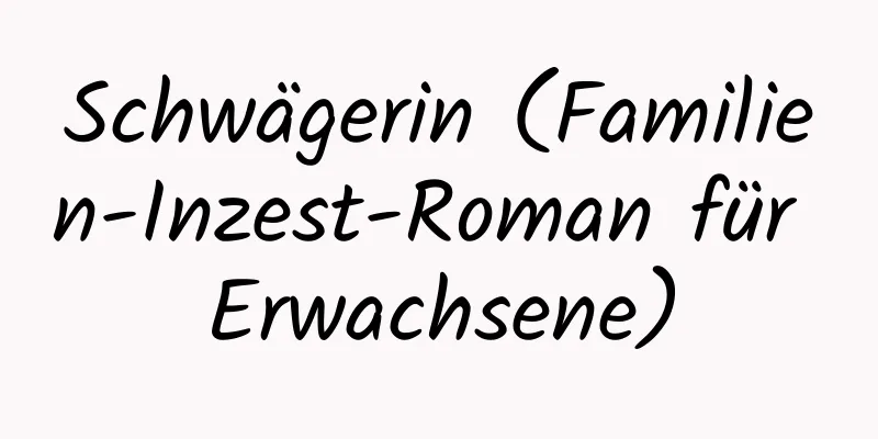 Schwägerin (Familien-Inzest-Roman für Erwachsene)