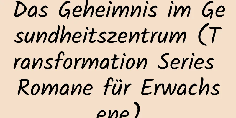 Das Geheimnis im Gesundheitszentrum (Transformation Series Romane für Erwachsene)