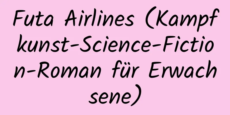 Futa Airlines (Kampfkunst-Science-Fiction-Roman für Erwachsene)