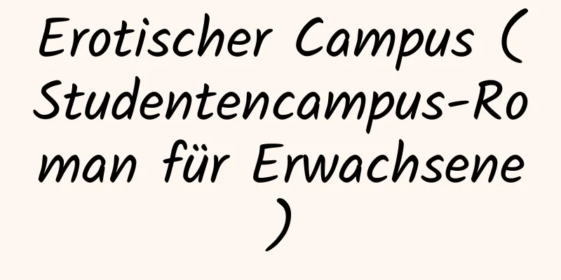 Erotischer Campus (Studentencampus-Roman für Erwachsene)