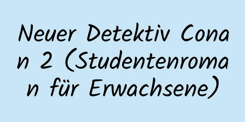 Neuer Detektiv Conan 2 (Studentenroman für Erwachsene)