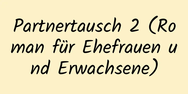 Partnertausch 2 (Roman für Ehefrauen und Erwachsene)