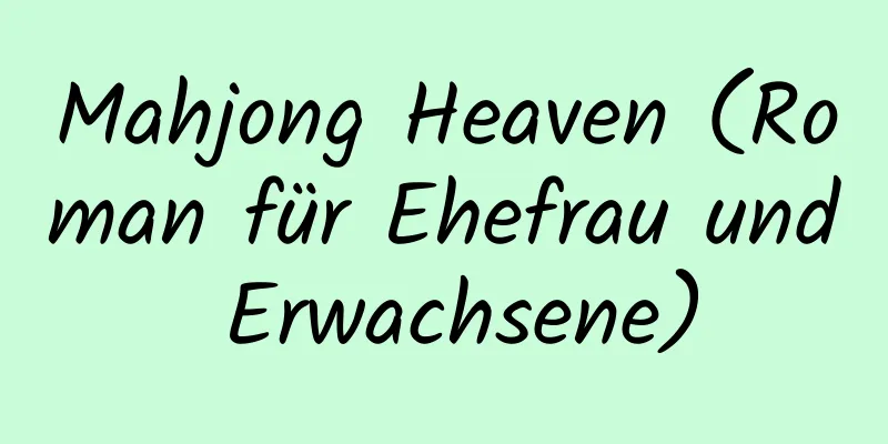 Mahjong Heaven (Roman für Ehefrau und Erwachsene)