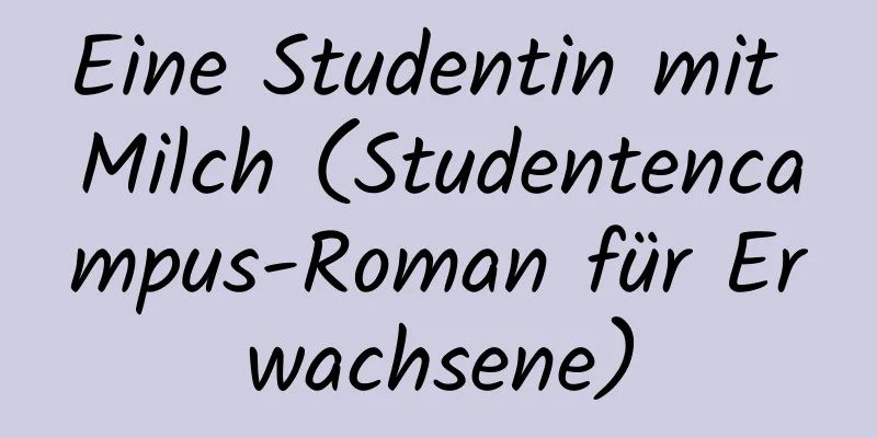 Eine Studentin mit Milch (Studentencampus-Roman für Erwachsene)