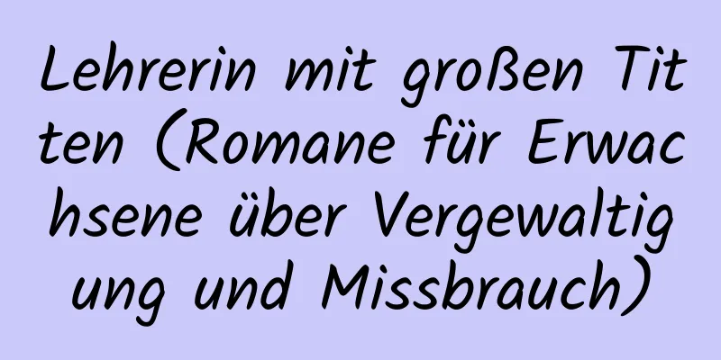 Lehrerin mit großen Titten (Romane für Erwachsene über Vergewaltigung und Missbrauch)