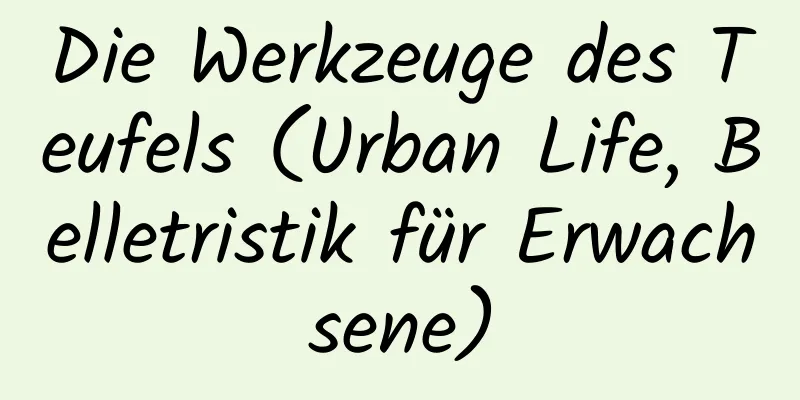 Die Werkzeuge des Teufels (Urban Life, Belletristik für Erwachsene)