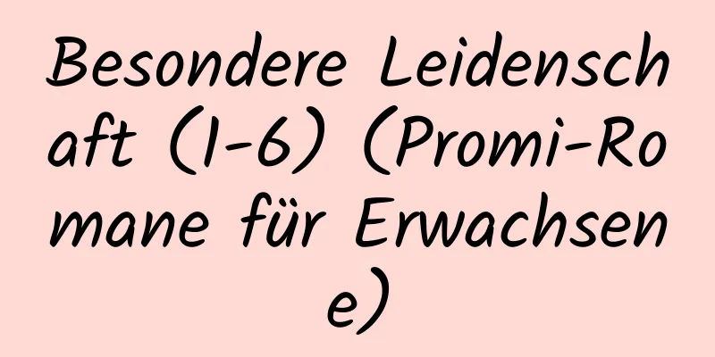 Besondere Leidenschaft (1-6) (Promi-Romane für Erwachsene)