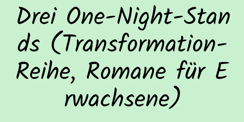 Drei One-Night-Stands (Transformation-Reihe, Romane für Erwachsene)