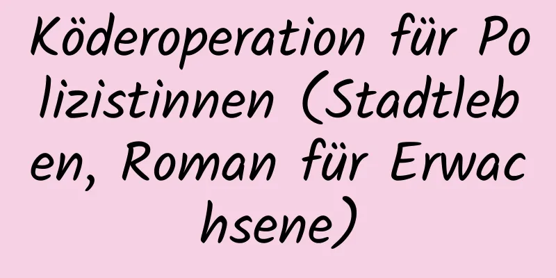 Köderoperation für Polizistinnen (Stadtleben, Roman für Erwachsene)