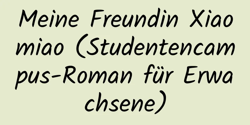 Meine Freundin Xiaomiao (Studentencampus-Roman für Erwachsene)