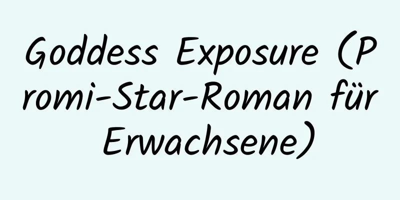 Goddess Exposure (Promi-Star-Roman für Erwachsene)