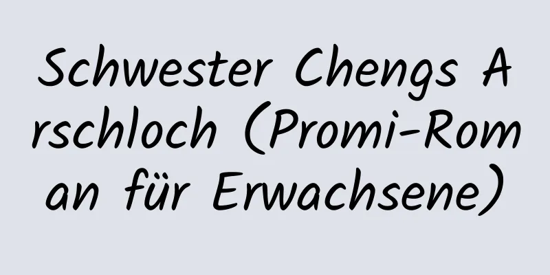 Schwester Chengs Arschloch (Promi-Roman für Erwachsene)