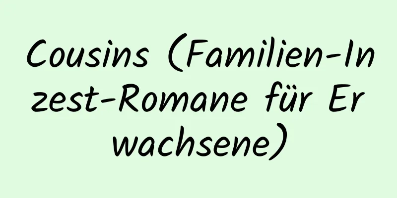 Cousins ​​(Familien-Inzest-Romane für Erwachsene)